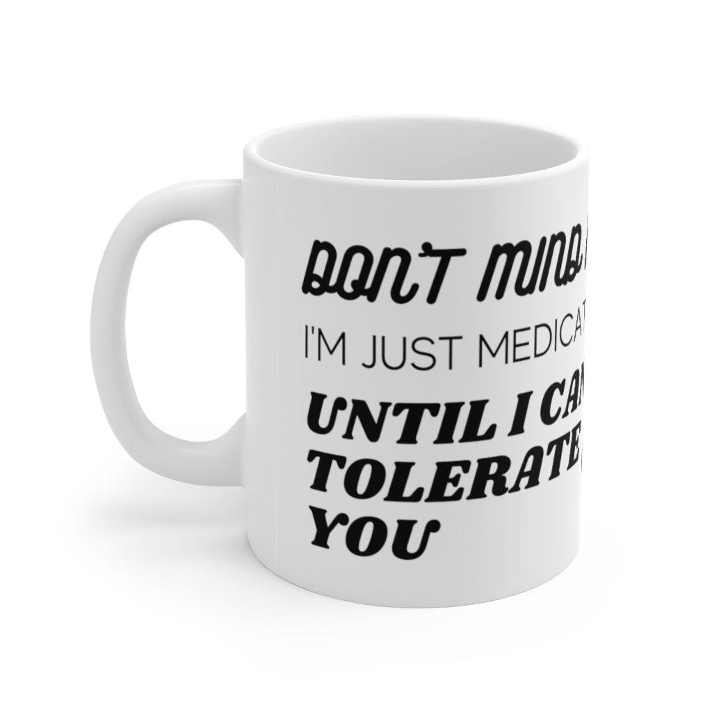 Don't Mind Me I'm Just Medicating Until I Can Tolerate You Astronaut Mug
