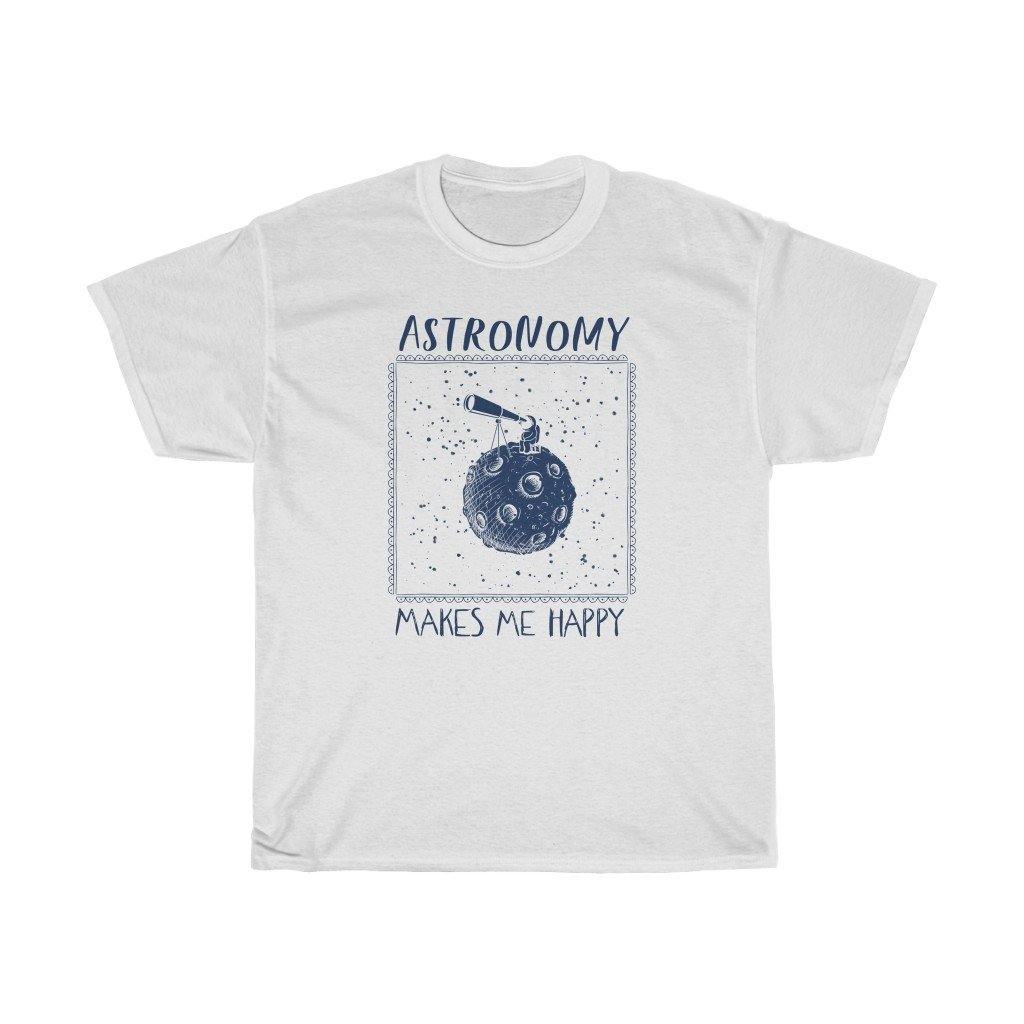 Astronomy Makes Me Happy Shirt | Space Curios