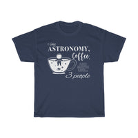 Load image into Gallery viewer, I Like Astronomy Coffee &amp; Maybe Like 3 People graphic tee
