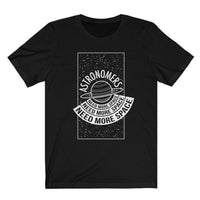 Load image into Gallery viewer, astronomers need more space graphic tee
