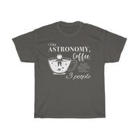 Load image into Gallery viewer, I Like Astronomy Coffee &amp; Maybe Like 3 People tee
