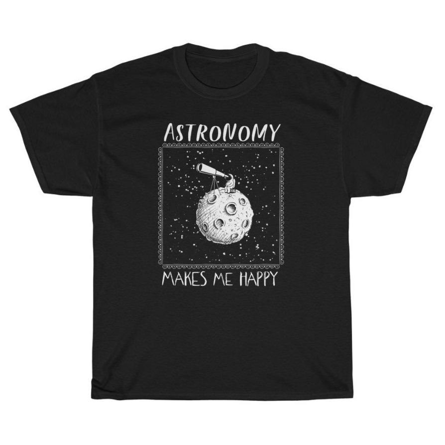 Astronomy Makes Me Happy Shirt