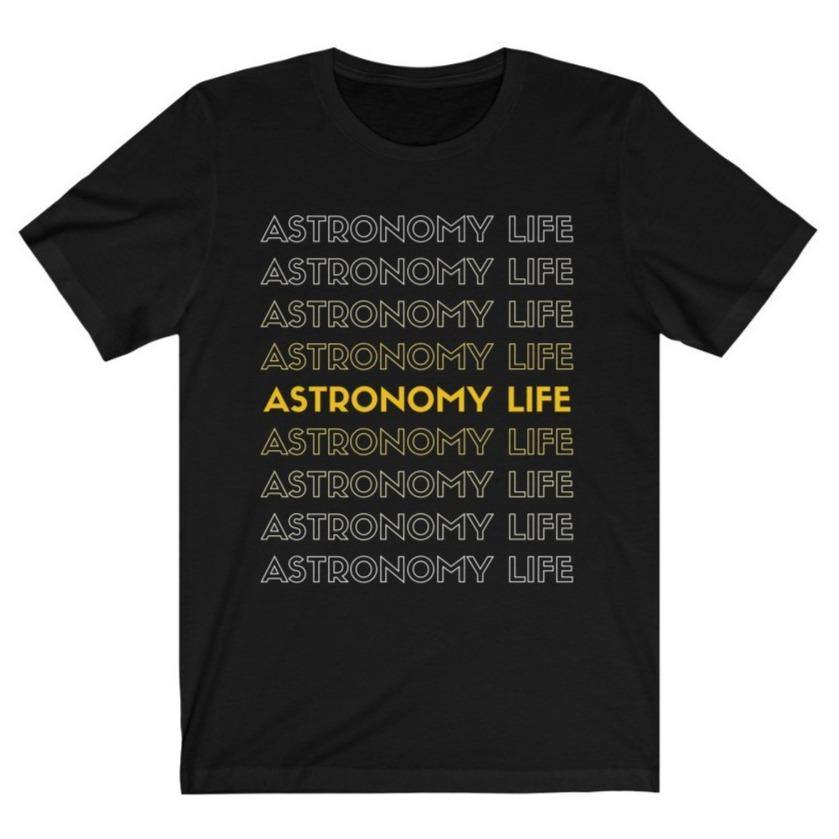 astronomy life shirt