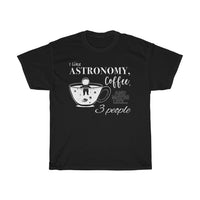 Load image into Gallery viewer, I Like Astronomy Coffee &amp; Maybe Like 3 People tShirt
