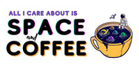 Load image into Gallery viewer, All I Care About is Space and Coffee Mug

