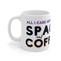 Load image into Gallery viewer, All I Care About is Space and Coffee Mug
